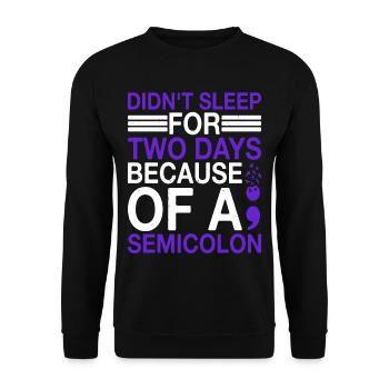 Didn't Sleep For Two Days Because Of A Semicolon - Unisex Sweatshirt - black - Front - Alina (178cm) & Michal (187cm)