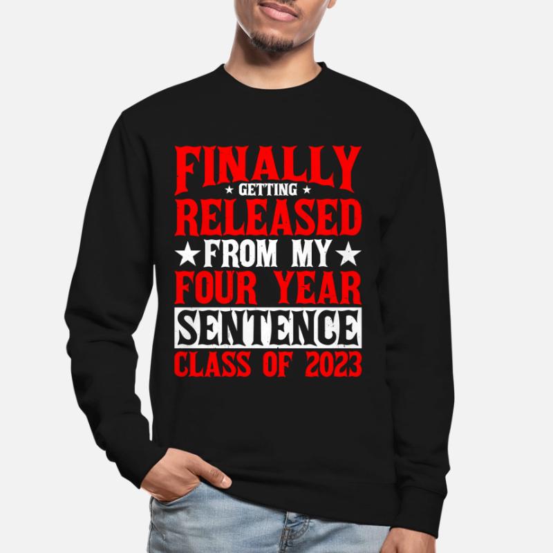 Getting Released From My Four Year Sentence 1 Unisex Sweatshirt