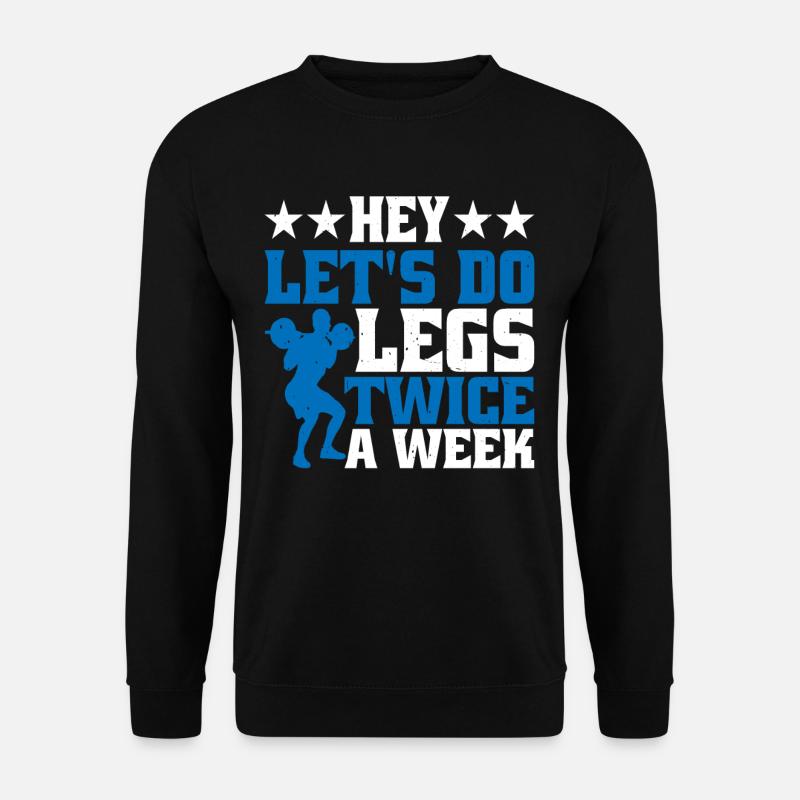 Hé, faisons les jambes deux fois par semaine - Sweat-shirt Unisexe - noir