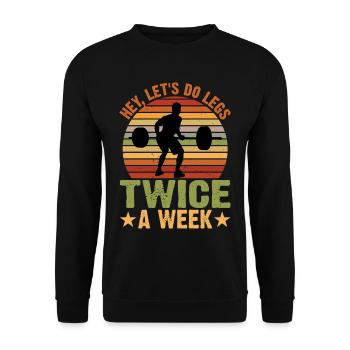 Hey, Let's Do Legs Twice A Week 3 - Unisex Pullover - Schwarz - Vorne - Alina (178cm) & Michal (187cm)