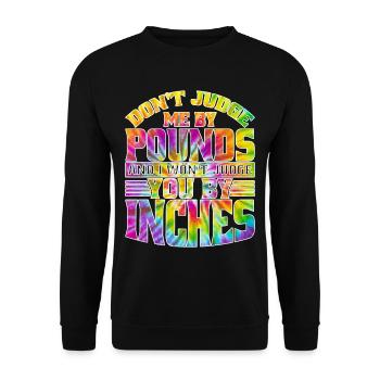 Don't Judge Me By Pounds And I Won't Judge You 10 - Unisex Pullover - Schwarz - Vorne - Alina (178cm) & Michal (187cm)