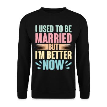 I Used To Be Married But I'm Better Now 2 - Unisex Pullover - Schwarz - Vorne - Alina (178cm) & Michal (187cm)