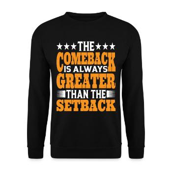 The Comeback Is Always Greater Than The Setback 13 - Unisex Sweatshirt - black - Front - Alina (178cm) & Michal (187cm)