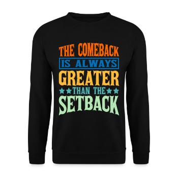 The Comeback Is Always Greater Than The Setback 14 - Unisex Sweatshirt - black - Front - Alina (178cm) & Michal (187cm)