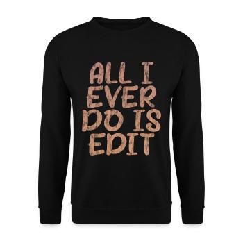 All I Ever Do Is Edit 3 - Unisex Pullover - Schwarz - Vorne - Alina (178cm) & Michal (187cm)