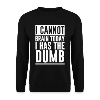 I Cannot Brain Today I Has The Dumb 2 - Unisex Sweatshirt - black - Front - Alina (178cm) & Michal (187cm)