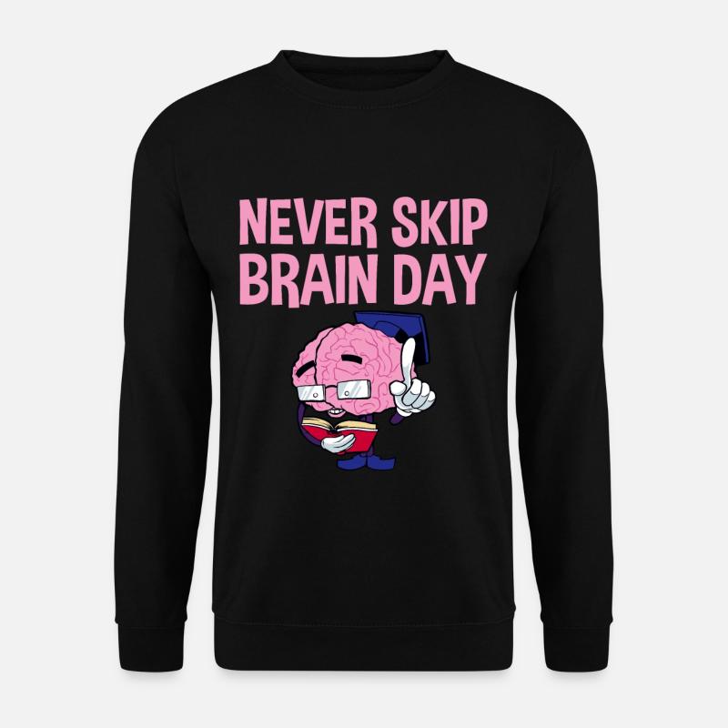 Never Skip Brain Day 2 - Unisex Pullover - Schwarz