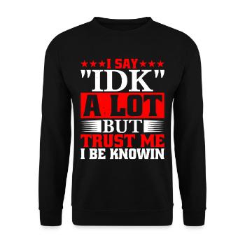 Je dis souvent « IDK » mais croyez-moi, je suis au couranten 23 - Sweat-shirt Unisexe - noir - Devant - Alina (178cm) & Michal (187cm)