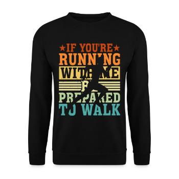 If You're Running With Me, Be Prepared To Walk 5 - Unisex Sweatshirt - black - Front - Alina (178cm) & Michal (187cm)