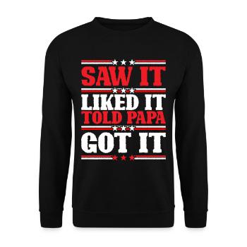 Saw It Liked It Told Papa Got It 9 - Unisex Pullover - Schwarz - Vorne - Alina (178cm) & Michal (187cm)