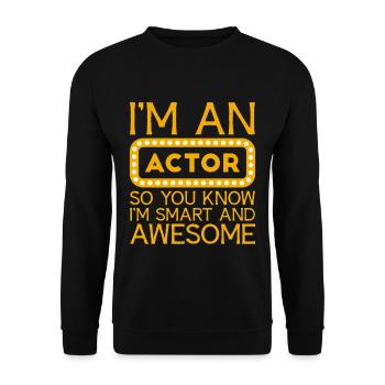 I'm An Actor So You Know I'm Smart And Awesome 4 - Unisex Sweatshirt - black - Front - Alina (178cm) & Michal (187cm)