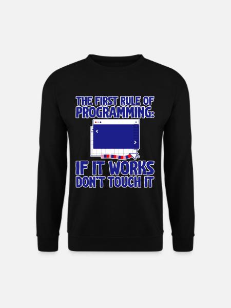 Rule Of Programming, If It Works, Don't Touch It 4 - Unisex Pullover - Schwarz