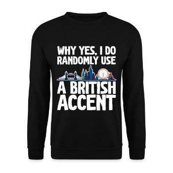 Why Yes, I Do Randomly Use A British Accent 2 - Unisex Pullover - Schwarz - Vorne - Alina (178cm) & Michal (187cm)