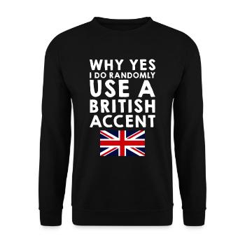 Why Yes, I Do Randomly Use A British Accent 4 - Unisex Sweatshirt - black - Front - Alina (178cm) & Michal (187cm)