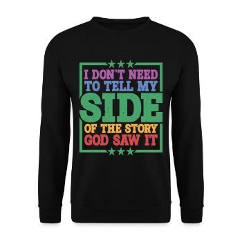 I Don't Need To Tell My Side Of The Story 10 - Unisex Sweatshirt - black - Front - Alina (178cm) & Michal (187cm)