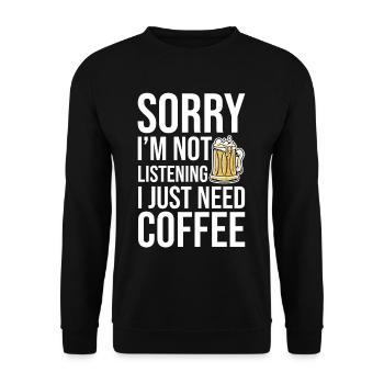 Sorry I'm Not Listening I Just Need Coffee 2 - Unisex Sweatshirt - black - Front - Alina (178cm) & Michal (187cm)
