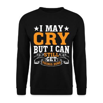 I May Cry But I Can Still Get Things Done 2 - Unisex Pullover - Schwarz - Vorne - Alina (178cm) & Michal (187cm)