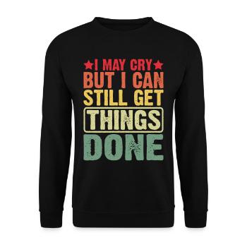 I May Cry But I Can Still Get Things Done 3 - Unisex Pullover - Schwarz - Vorne - Alina (178cm) & Michal (187cm)