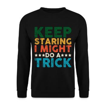 Keep Staring I Might Do A Trick 15 - Unisex Sweatshirt - black - Front - Alina (178cm) & Michal (187cm)