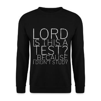 Lord Is This A Test, Because I Didn't Study 3 - Unisex Sweatshirt - black - Front - Alina (178cm) & Michal (187cm)