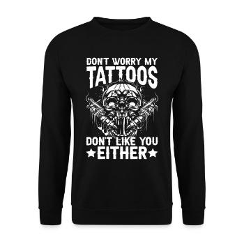 Don't Worry My Tattoos Don't Like You Either - Unisex Sweatshirt - black - Front - Alina (178cm) & Michal (187cm)