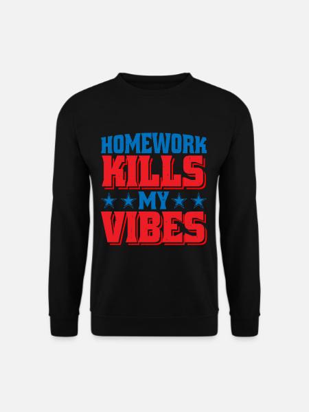 Homework Kills My Vibes - Unisex Sweatshirt - black