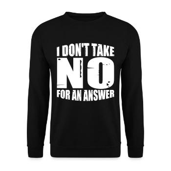 I Don't Take No For An Answer 4 - Unisex Sweatshirt - black - Front - Alina (178cm) & Michal (187cm)