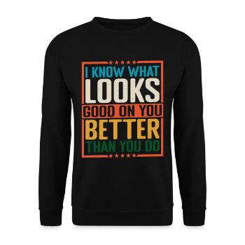 I Know What Looks Good On You Better Than You Do 2 - Unisex Pullover - Schwarz - Vorne - Alina (178cm) & Michal (187cm)