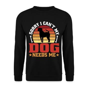Sorry I Can't My Dog Needs Me 2 - Unisex Pullover - Schwarz - Vorne - Alina (178cm) & Michal (187cm)