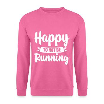 Happy To Not Be Running 4 - Unisex Sweatshirt - pink - Front