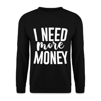 J’ai besoin de plus d’argent - Sweat-shirt Unisexe - noir - Devant - Alina (178cm) & Michal (187cm)