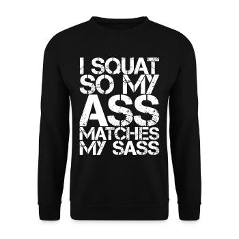 I Squat So My Ass Matches My Sass 3 - Unisex Pullover - Schwarz - Vorne - Alina (178cm) & Michal (187cm)