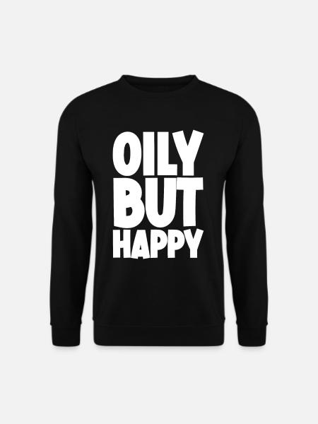 Oily But Happy - Unisex Sweatshirt - black