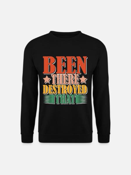 Been There Destroyed That 12 - Unisex Sweatshirt - black