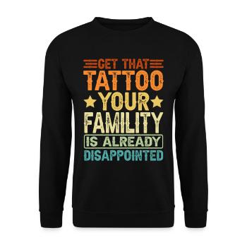 Faites-vous tatouer, votre famille est déçue - Sweat-shirt Unisexe - noir - Devant - Alina (178cm) & Michal (187cm)