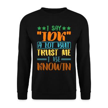 Je dis souvent « IDK » mais croyez-moi, je suis au couranten 27 - Sweat-shirt Unisexe - noir - Devant - Alina (178cm) & Michal (187cm)