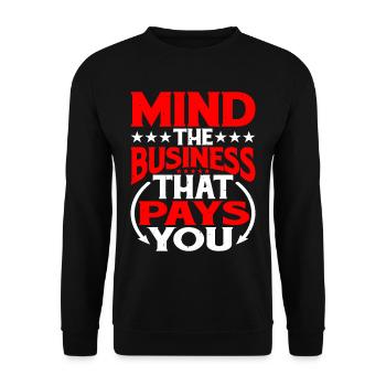 Mind The Business That Pays You 30 - Unisex Sweatshirt - black - Front - Alina (178cm) & Michal (187cm)