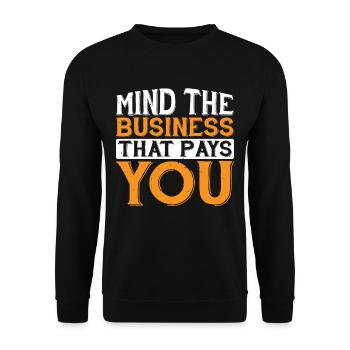 Mind The Business That Pays You 32 - Unisex Sweatshirt - black - Front - Alina (178cm) & Michal (187cm)
