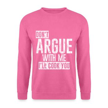 Don't Argue With Me, I'll Cook You 3 - Unisex Pullover - Pink - Vorne