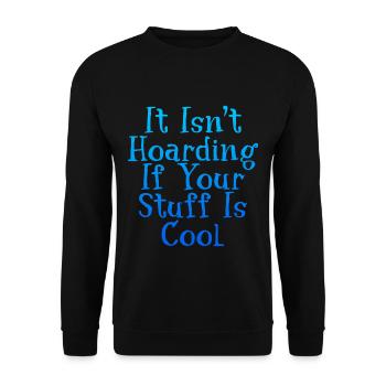 It Isn't Hoarding If Your Stuff Is Cool 2 - Unisex Pullover - Schwarz - Vorne - Alina (178cm) & Michal (187cm)