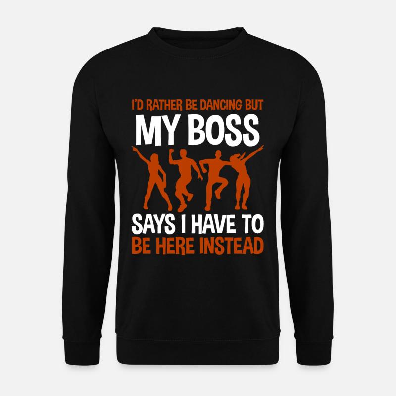 I'd Rather Be Dancing 4 - Unisex Sweatshirt - black