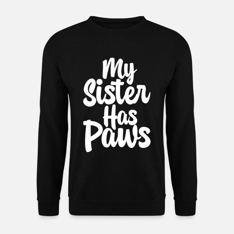 My Sister Has Paws - Unisex Pullover - Schwarz