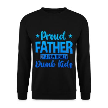 Proud Father Of A Few Really Dumb Kids 2 - Unisex Pullover - Schwarz - Vorne - Alina (178cm) & Michal (187cm)
