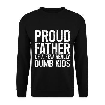 Proud Father Of A Few Really Dumb Kids 3 - Unisex Pullover - Schwarz - Vorne - Alina (178cm) & Michal (187cm)