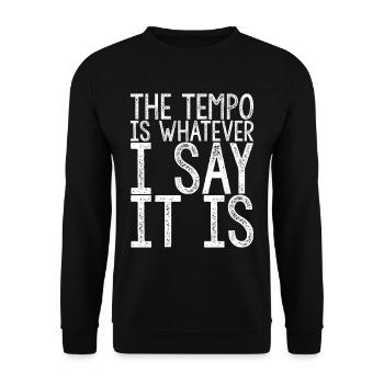 The Tempo Is Whatever I Say It Is 3 - Unisex Pullover - Schwarz - Vorne - Alina (178cm) & Michal (187cm)