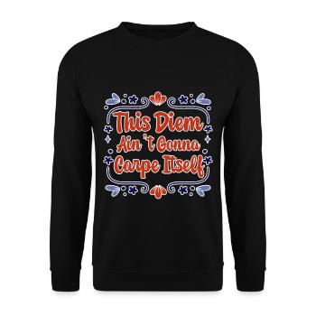 This Diem Ain't going to Carpe Itself 2 - Unisex Sweatshirt - black - Front - Alina (178cm) & Michal (187cm)