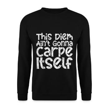 This Diem Ain't going to Carpe Itself 3 - Unisex Sweatshirt - black - Front - Alina (178cm) & Michal (187cm)