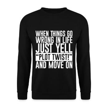 When Things Go Wrong In Life Just Yell Plot Twist - Unisex Pullover - Schwarz - Vorne - Alina (178cm) & Michal (187cm)