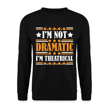 Je ne suis pas dramatique, je suis théâtral 18 - Sweat-shirt Unisexe - noir - Devant - Alina (178cm) & Michal (187cm)
