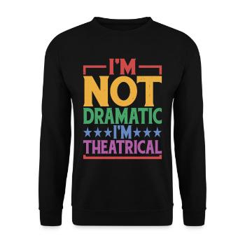 Je ne suis pas dramatique, je suis théâtral 16 - Sweat-shirt Unisexe - noir - Devant - Alina (178cm) & Michal (187cm)